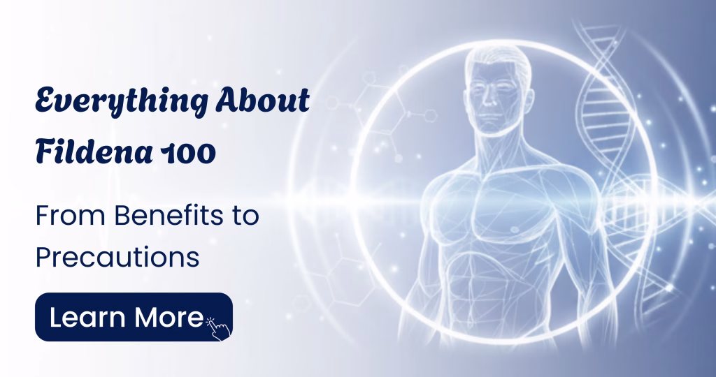 Everything About Fildena 100 From Benefits to Precautions