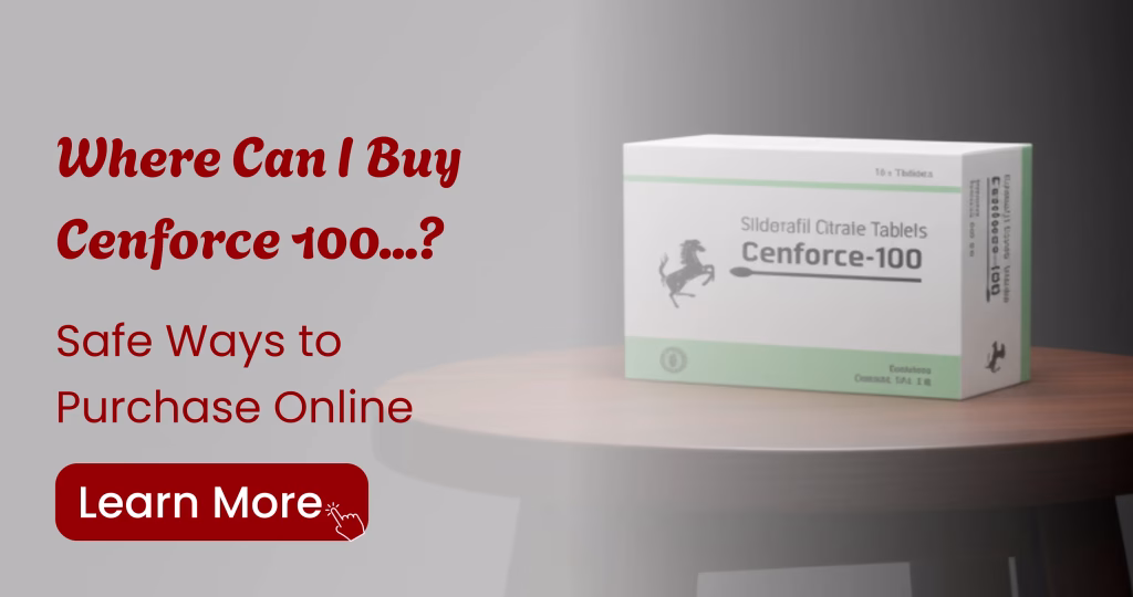Where Can I Buy Cenforce 100 Safe Ways to Purchase Online