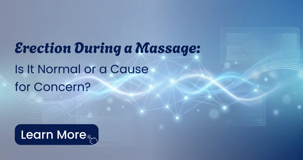Erection during a massage explained, including normal physiological responses, possible causes, and when it may be a medical or psychological concern