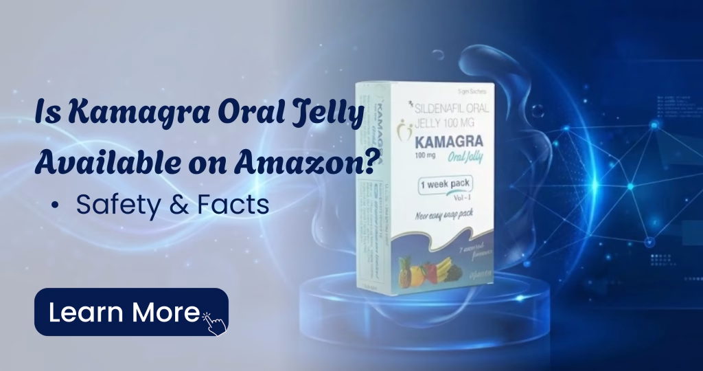 Is Kamagra Oral Jelly sold on Amazon and is it safe to buy