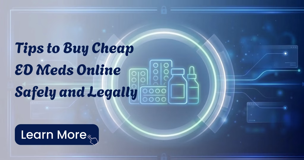 How to buy cheap ED medications online safely and legally