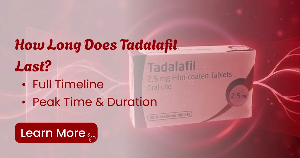 How long does Tadalafil stay in your system - Half life and effectiveness duration guide