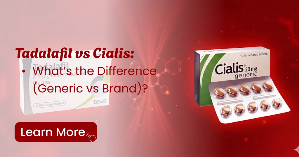Tadalafil vs Cialis comparison - Difference between generic Tadalafil and brand name Cialis medication