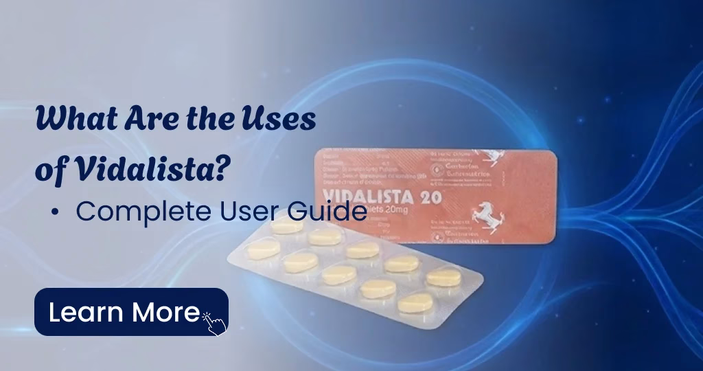 What is Vidalista used for? Treatment for Erectile Dysfunction (ED) and Enlarged Prostate (BPH)